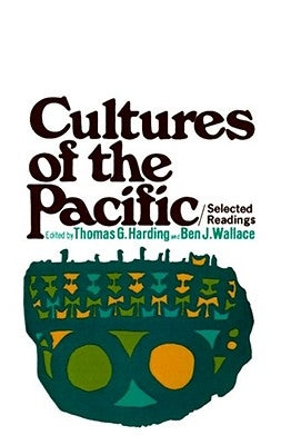 Cultures of the Pacific: Selected Readings by Harding, Thomas G.