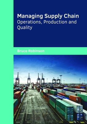 Managing Supply Chain: Operations, Production and Quality by Robinson, Bruce