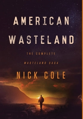 American Wasteland: The Complete Wasteland Saga by Cole, Nick