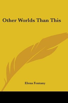 Other Worlds Than This by Fontany, Elena