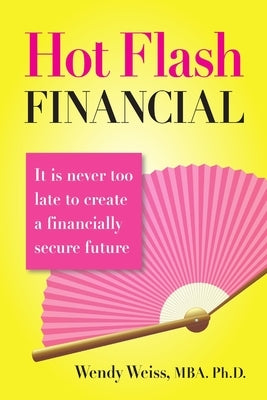 Hot Flash Financial by Weiss, Mba Wendy
