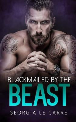 Blackmailed by the beast by Milton, Caryl