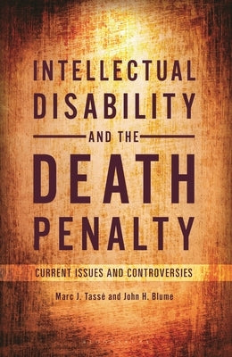Intellectual Disability and the Death Penalty: Current Issues and Controversies by Ph D., Marc J. Tassé