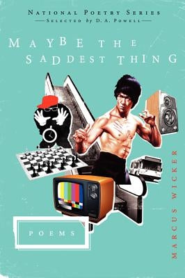 Maybe the Saddest Thing by Wicker, Marcus