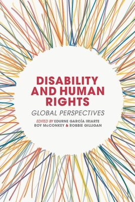 Disability and Human Rights: Global Perspectives by Iriarte, Edurne García