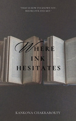 Where Ink Hesitates by Chakraborty, Kankona