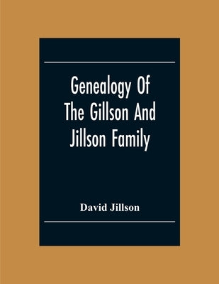 Genealogy Of The Gillson And Jillson Family by Jillson, David