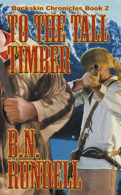 To The Tall Timber by Rundell, B. N.