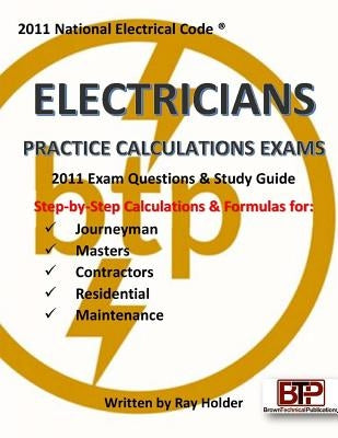 2011 Electricians Practice Calculations Exams by Holder, Ray