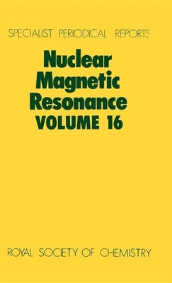 Nuclear Magnetic Resonance: Volume 16 by Webb, G. A.