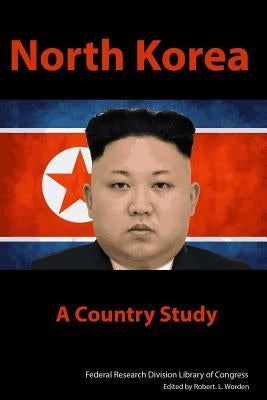 North Korea: A Country Study by Worden, Robert L.
