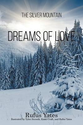 The Silver Mountain Dreams of Love by Yates, Rufus