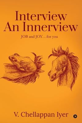 Interview an Innerview: Job and Joy.... for You by V. Chellappan Iyer