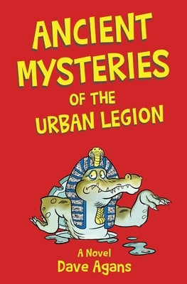 Ancient Mysteries of the Urban Legion by Agans, Dave
