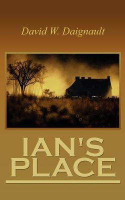 Ian's Place by Daignault, David W.