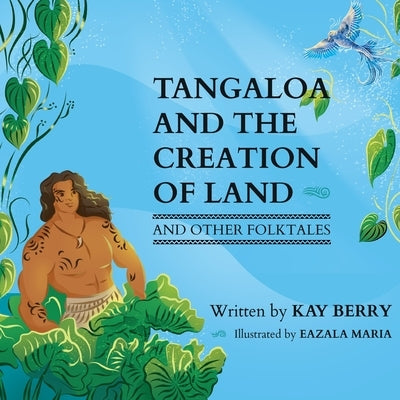 Tangaloa and The Creation of Land by Berry, Kay