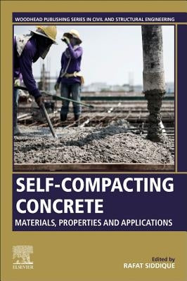 Self-Compacting Concrete: Materials, Properties and Applications by Siddique, Rafat