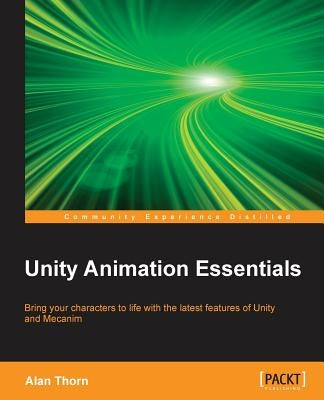 Unity Animation Essentials by Thorn, Alan