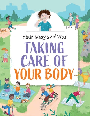 Taking Care of Your Body by Ganeri, Anita