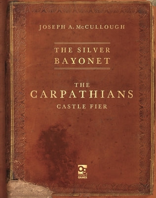 The Silver Bayonet: The Carpathians: Castle Fier by McCullough, Joseph A.