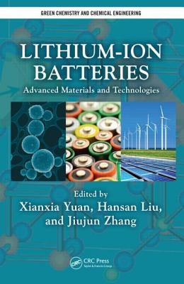 Lithium-Ion Batteries: Advanced Materials and Technologies by Yuan, Xianxia
