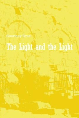 The Light and the Light: a poem by Druz, Courtney