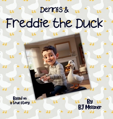 Dennis & Freddie the Duck by Meisner, Bj