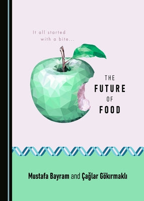 The Future of Food by Bayram, Mustafa
