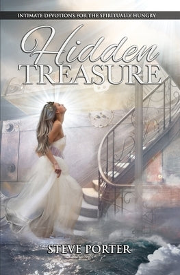 Hidden Treasure: Intimate Devotions for the Spiritually Hungry by Porter, Steve