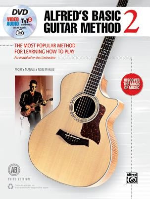 Alfred's Basic Guitar Method, Bk 2: The Most Popular Method for Learning How to Play, Book, DVD & Online Video/Audio/Software by Manus, Morty