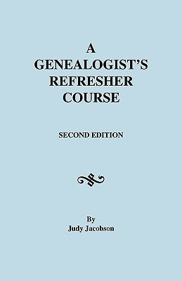Genealogist's Refresher Course by Jacobson, Judy