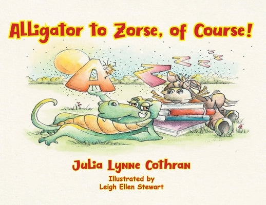 Alligator to Zorse, of Course! by Cothran, Julia L.