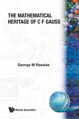 The Mathematical Heritage of C F Gauss by Rassias, George M.