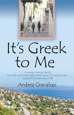 It's Greek to Me by Granahan, Andrea