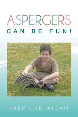 Aspergers Can Be Fun! by Allam, Harrison