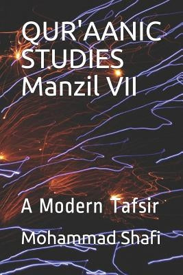 QUR'AANIC STUDIES Manzil VII: A Modern Tafsir by Shafi, Mohammad
