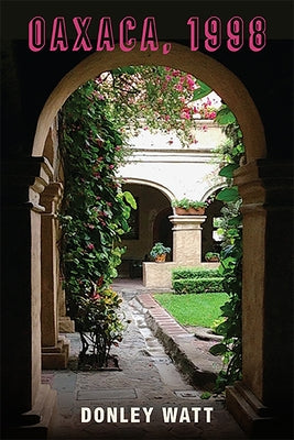 Oaxaca, 1998 by Watt, Donley