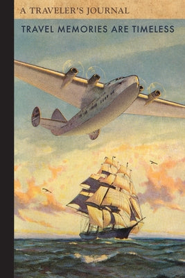 Travel Memories are Timeless 1: A Traveler's Journal by Applewood Books