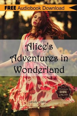 Alice's Adventures in Wonderland: Includes Digital MP3 Audiobook Inside (Classic Book Collection) by Publishing, Fihow