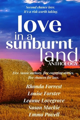 Love in a Sunburnt Land Anthology: Five authors, five small town romance stories by Australian Authors, Various