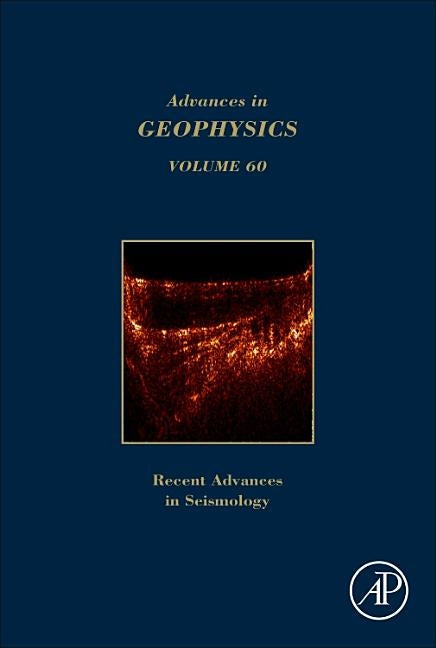 Advances in Geophysics: Recent Advances in Seismology Volume 60 by Schmelzbach, Cedric