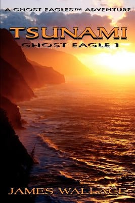 Tsunami: Ghost Eagle 1 by Wallace, James