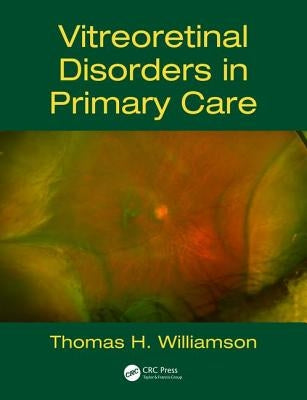Vitreoretinal Disorders in Primary Care by Williamson, Thomas H.