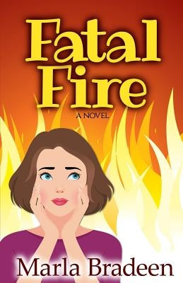 Fatal Fire by Bradeen, Marla