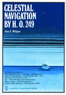 Celestial Navigation by H.O.249 by Milligan, John E.