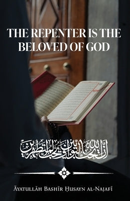 The Repenter is the Beloved of God by Al-Najafī, Āyatullāh Bash
