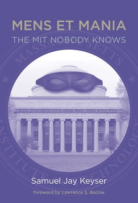Mens Et Mania: The Mit Nobody Knows by Keyser, Samuel Jay