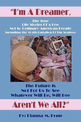 I'm a Dreamer, Aren't We All? by Popp, Dianna M.