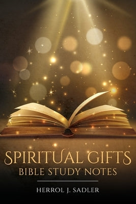 Spiritual Gifts: Bible Study Notes by Sadler, Herrol