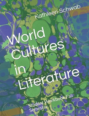 World Cultures in Literature: Student Workbook Fall Semester by Schwab, Kathleen